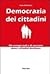 Democrazia dei cittadini. Gli esempi reali e di successo dove i cittadini decidono