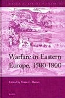 Warfare in Eastern Europe, 1500-1800 (History of Warfare, 72)
