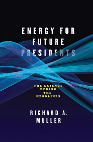 Energy for Future Presidents: The Science Behind the Headlines (Hardcover)