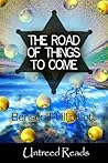 The Road of Things to Come by Benson Phillip Lott