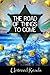 The Road of Things to Come by Benson Phillip Lott