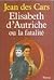 Elisabeth d'Autriche ou la fatalité