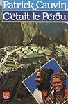 C'était le Pérou by Patrick Cauvin