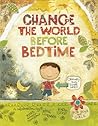 Change the World Before Bedtime by Mark Kimball Moulton