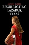 Resurrecting Lazarus, Texas Resurrecting Lazarus, Texas