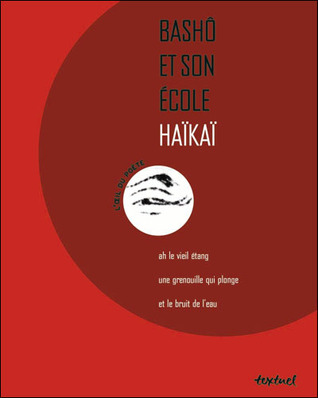 Bashô Et Son École: Haïkaï