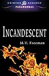 Incandescent by M.V. Freeman