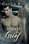 Marked by Grief by Caitlin Ricci
