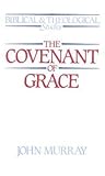 The Covenant of Grace (Biblical & Theological Studies)