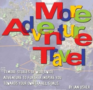 More Adventure Travel - 11 more stories of worldwide adventure