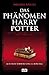 Das Phänomen Harry Potter : alles über einen jungen Zauberer, seine Fans und eine magische Erfolgsgeschichte