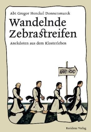 Wandelnde Zebrastreifen: Anekdoten aus dem Klosterleben (Hardcover)