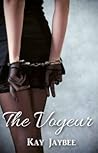 The Voyeur by Kay Jaybee