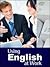 Using English at Work (Book+Audio)