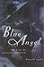 Blue Angel: The Life of Mar...