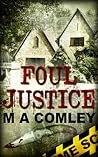 Foul Justice by M.A. Comley
