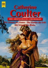 Die Stimme des Feuers / Die Stimme der Erde / Die Stimme des Blutes. Drei abenteuerliche Liebesromane.