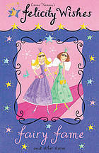 Fairy Fame and Other Stories (Felicity Wishes)