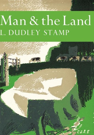 Man & the Land (New Naturalist, #31)