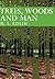 Trees, Woods and Man