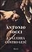 La guerra contro Gesù by Antonio Socci