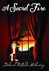 A Secret Fire by Deborah McBride Hathaway