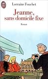 Jeanne, sans domicile fixe (LITTÉRATURE FRANÇAISE) Jeanne, sans domicile fixe (LITTÉRATURE FRANÇAISE)