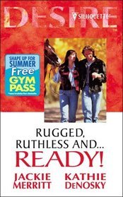 Rugged, Ruthless, and Ready! (Silhouette Desire)