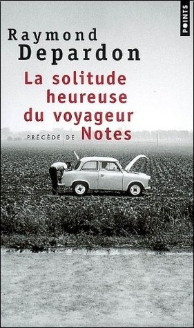 La Solitude Heureuse Du Voyageur: Précédé De Notes (Paperback)