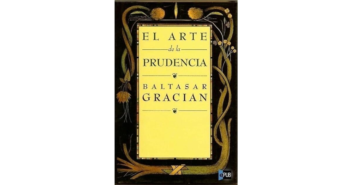 El arte de la prudencia by Baltasar Gracián