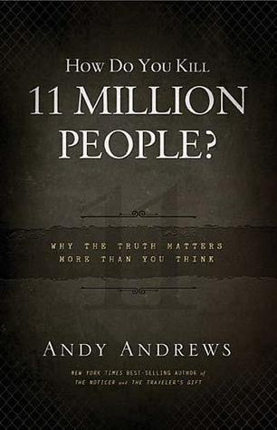 How Do You Kill 11 Million People? Why The Truth Matters More Than You Think (Hardcover)