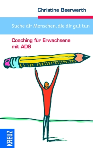 Suche dir Menschen, die dir gut tun. Coaching für Erwachsene mit ADS (Paperback)