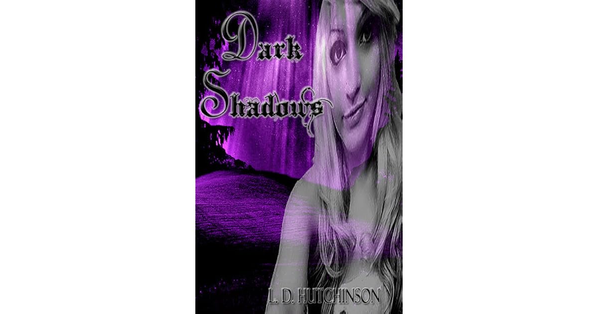 Dark Shadows Shadows In The Dark 4 By L D Hutchinson