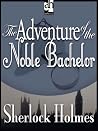 Sherlock Holmes - The Adventure of the Noble Bachelor by Arthur Conan Doyle