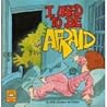 I Used to Be Afraid