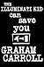 The Illuminati Kid Can Save You by GRAHAM CARROLL