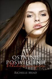 Ostatnie poświęcenie (Akademia wampirów, #6)