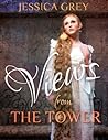 Views from the Tower by Jessica  Grey