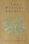 The Weeping Empress by Sadie S. Forsythe