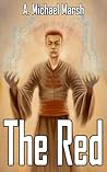 The Red by A. Michael Marsh