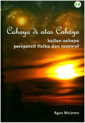 Cahaya di Atas Cahaya - Kajian Cahaya Perspektif Fisika dan Tasawuf