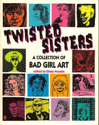 Twisted Sisters: A Collection of Bad Girl Art