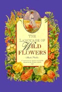 The Language of Wild Flowers: A Treasury of Verse and Prose Scented by Penhaligon's (Penhaligon's)