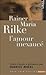 Rainer Maria Rilke: L'amour inexaucé
