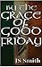 By The Grace Of Good Friday