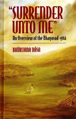 Surrender Unto Me: An Overview of the Bhagavad-Gītā (Hardcover)