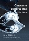 Cincuenta sombras más oscuras by E.L. James