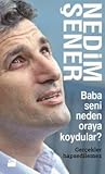 Baba Seni Neden Oraya Koydular? Gerçekler Hapsedilemez
