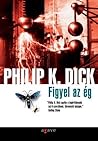 Figyel az ég by Philip K. Dick