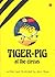 Tiger-Pig at the Circus